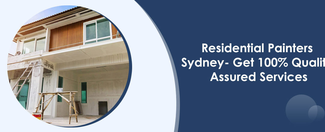 Residential Painters Sydney- Get 100% Quality Assured Services